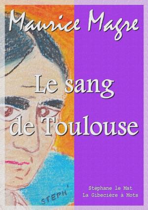 Cover of the book Le sang de Toulouse by Gaston Leroux