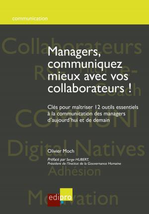 Cover of the book Managers, communiquez mieux avec vos collaborateurs by Alex Adam, Aurélien Coussement