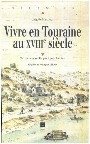 Cover of the book Vivre en Touraine au XVIIIe siècle by Stéphanie Bryen