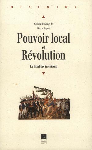 Cover of the book Pouvoir local et Révolution, 1780-1850 by Philippe Goujard