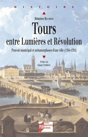 Cover of the book Tours entre Lumières et Révolution by Cécile Treffort