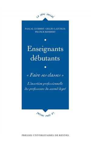 Cover of the book Enseignants débutants : «Faire ses classes» by Presses universitaires de Rennes