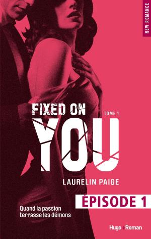 Cover of the book Fixed on you - tome 1 Episode 1 by Katy Evans