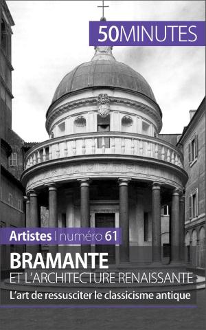 Cover of the book Bramante et l'architecture renaissante by Delphine Gervais de Lafond, 50 minutes, Anthony Spiegeler
