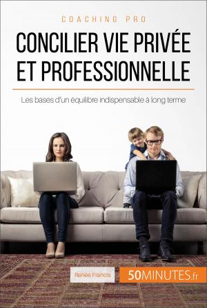 Cover of the book Concilier vie privée et professionnelle by Véronique Decarpentrie, 50Minutes.fr, Antonella Delli Gatti