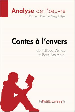 Cover of the book Contes à l'envers de Philippe Dumas et Boris Moissard (Analyse de l'oeuvre) by Julie Mestrot, lePetitLittéraire.fr