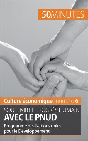 Cover of the book Soutenir le progrès humain avec le PNUD by Eloi Piet, 50 minutes, Thomas Jacquemin