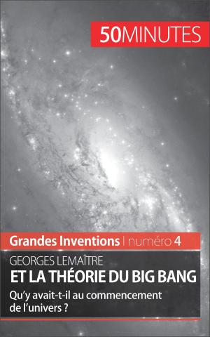 Cover of the book Georges Lemaître et la théorie du Big Bang by Jérémy Rocteur, 50 minutes, Pierre Frankignoulle