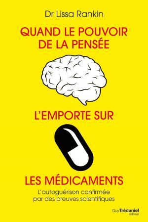 Book cover of Quand le pouvoir de la pensée l'emporte sur les médicaments