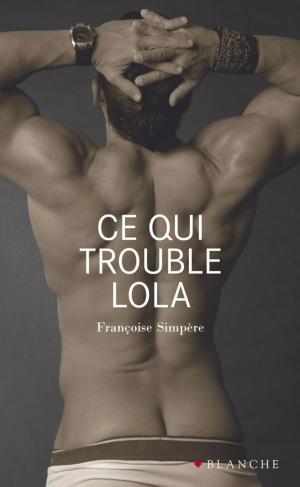 Book cover of Ce qui trouble Lola