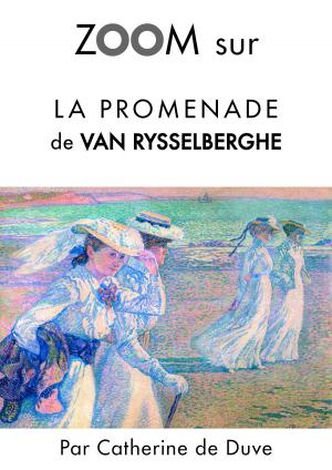 Cover of the book Zoom sur La promenade de Van Rysselberghe by Catherine de Duve