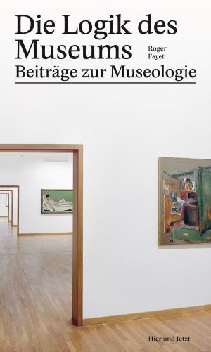 Cover of the book Die Logik des Museums by Rolf Kamm
