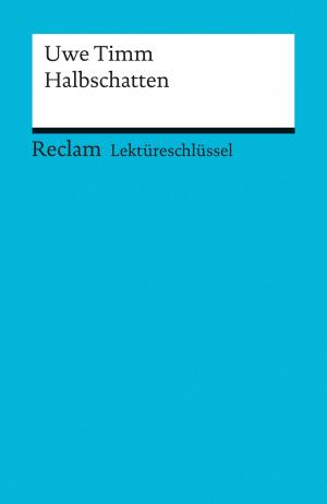 Book cover of Lektüreschlüssel. Uwe Timm: Halbschatten