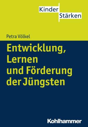 Cover of the book Entwicklung, Lernen und Förderung der Jüngsten by Traugott Böttinger, Traugott Böttinger, Stephan Ellinger