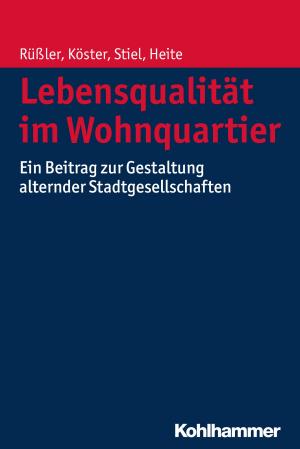 Cover of the book Lebensqualität im Wohnquartier by Rudolf Schweickhardt, Ute Vondung, Annette Zimmermann-Kreher