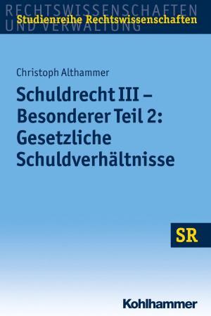 Cover of the book Schuldrecht III - Besonderer Teil 2: Gesetzliche Schuldverhältnisse by Joachim Schläper