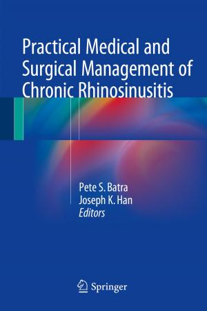 Cover of the book Practical Medical and Surgical Management of Chronic Rhinosinusitis by Alireza Rezvanian, Ali Mohammad Saghiri, Seyed Mehdi Vahidipour, Mehdi Esnaashari, Mohammad Reza Meybodi