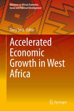 Cover of the book Accelerated Economic Growth in West Africa by Fanica Cimpoesu, Marilena Ferbinteanu, Mihai V. Putz