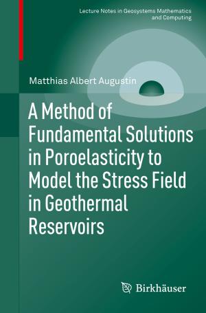Cover of A Method of Fundamental Solutions in Poroelasticity to Model the Stress Field in Geothermal Reservoirs