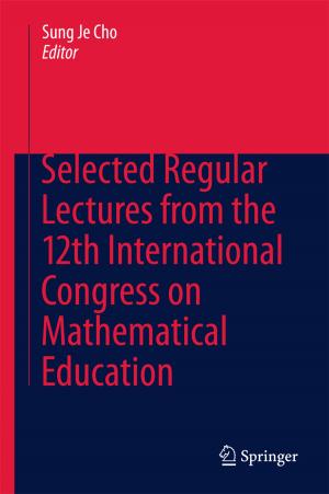 Cover of the book Selected Regular Lectures from the 12th International Congress on Mathematical Education by Giuliano Tocci
