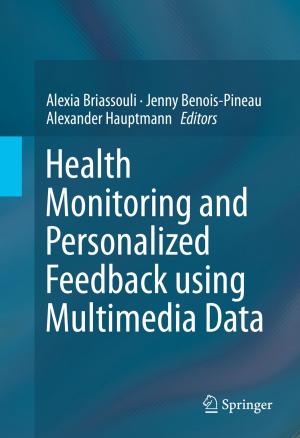 Cover of the book Health Monitoring and Personalized Feedback using Multimedia Data by James Moreton Wakeley