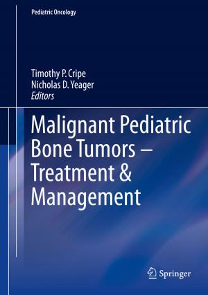Cover of the book Malignant Pediatric Bone Tumors - Treatment & Management by Michael Heise