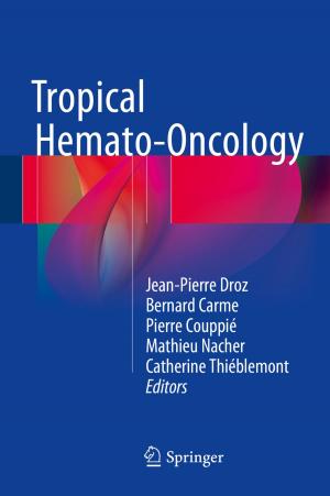 Cover of the book Tropical Hemato-Oncology by Richard Bertram, Wondimu Teka, Theodore Vo, Martin Wechselberger, Vivien Kirk, James Sneyd, Joel Tabak