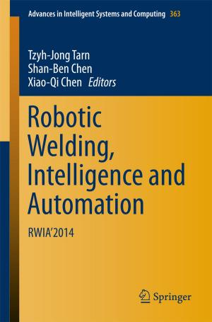 Cover of the book Robotic Welding, Intelligence and Automation by Ata Mahjoubfar, Claire Lifan Chen, Bahram Jalali