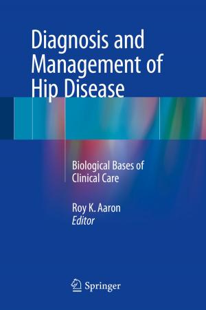Cover of the book Diagnosis and Management of Hip Disease by Ashkan Aleali, Paulo Shakarian, Abhivav Bhatnagar, Ruocheng Guo, Elham Shaabani