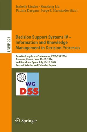 Cover of the book Decision Support Systems IV - Information and Knowledge Management in Decision Processes by Hassan Qudrat-Ullah