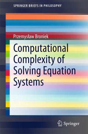 Cover of the book Computational Complexity of Solving Equation Systems by Neftali L V Carreño, Ananda M Barbosa, Bruno S. Noremberg, Mabel M. S. Salas, Susana C M Fernandes, Jalel Labidi