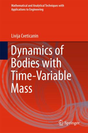 Cover of the book Dynamics of Bodies with Time-Variable Mass by Bogdan Ovidiu Varga, Calin Iclodean, Florin Mariasiu