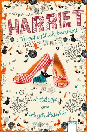 Cover of the book Harriet - versehentlich berühmt (3). Hotdogs und High Heels by Shannon Hale