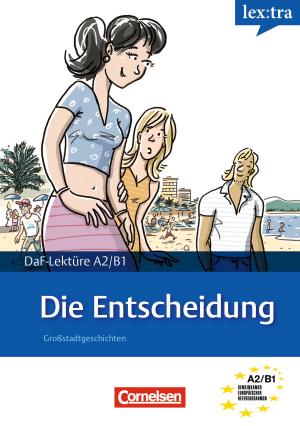 Cover of the book A2-B1 - Die Entscheidung by Thomas Ewald, Christian Baumgarten, Volker Borbein