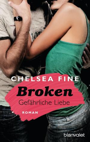 Cover of the book Broken - Gefährliche Liebe by Anthony Riches