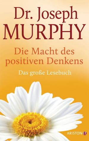 Cover of the book Die Macht des positiven Denkens by Bodo Janssen, Anselm Grün, Regina Carstensen