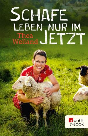 Cover of Schafe leben nur im Jetzt by Thea Welland, Rowohlt E-Book