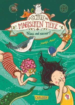 Cover of the book Die Schule der magischen Tiere 6: Nass und nasser by Julia Kathrin Knoll