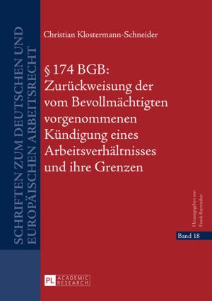 Book cover of § 174 BGB: Zurueckweisung der vom Bevollmaechtigten vorgenommenen Kuendigung eines Arbeitsverhaeltnisses und ihre Grenzen