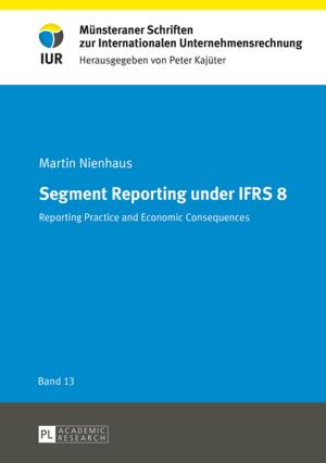 Cover of the book Segment Reporting under IFRS 8 by Joe DiChiara