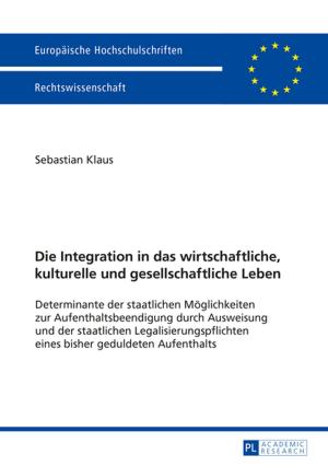 Book cover of Die Integration in das wirtschaftliche, kulturelle und gesellschaftliche Leben
