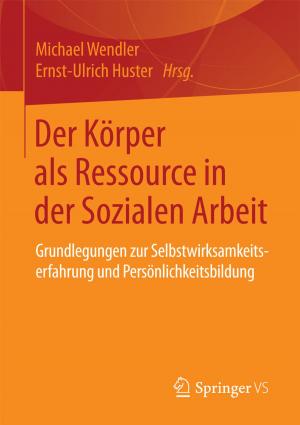 Cover of the book Der Körper als Ressource in der Sozialen Arbeit by Jörg Meißner, Tilo Wendler