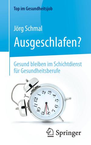 Cover of the book Ausgeschlafen? – Gesund bleiben im Schichtdienst für Gesundheitsberufe by Martin Buchholz, Stefan Zimmer, Hans-Joachim Bungartz, Dirk Pflüger