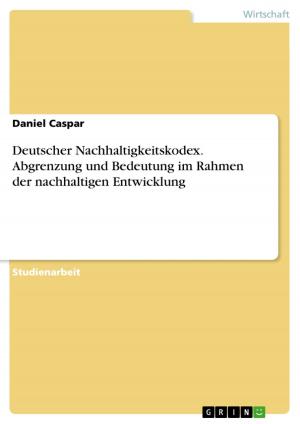 Cover of the book Deutscher Nachhaltigkeitskodex. Abgrenzung und Bedeutung im Rahmen der nachhaltigen Entwicklung by Maximilian Bauer