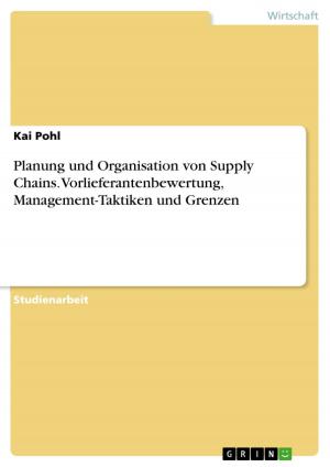Cover of the book Planung und Organisation von Supply Chains. Vorlieferantenbewertung, Management-Taktiken und Grenzen by Verena Schörkhuber