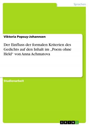 Cover of the book Der Einfluss der formalen Kriterien des Gedichts auf den Inhalt im 'Poem ohne Held' von Anna Achmatova by Stephan Janzyk