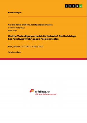 Cover of the book Welche Verteidigung erlaubt die Notwehr? Die Rechtslage bei Putativnotwehr gegen Polizeieinsätze by Andreas Mehren
