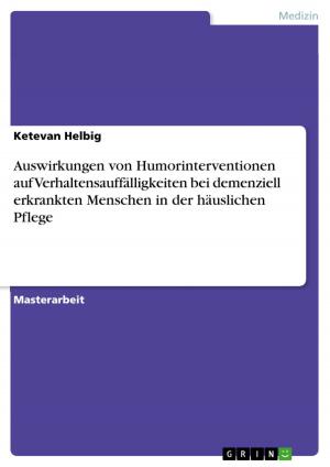 Cover of the book Auswirkungen von Humorinterventionen auf Verhaltensauffälligkeiten bei demenziell erkrankten Menschen in der häuslichen Pflege by Katharina Scharfen