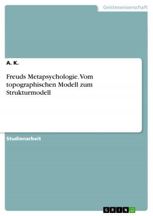 Cover of the book Freuds Metapsychologie. Vom topographischen Modell zum Strukturmodell by Oliver Schüller