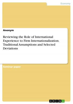 Cover of the book Reviewing the Role of International Experience to Firm Internationalization. Traditional Assumptions and Selected Deviations by Mehran Zolfagharieh